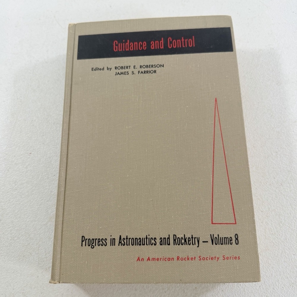 Guidance and Control: Progress in‎ Astronautics and Rocketry - Volume 8 1962